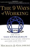The 9 Ways of Working: How to Use the Enneagram to Discover Your Natural Strengths and Work More Eff by Michael J. Goldberg