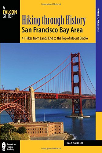 Download Hiking through History San Francisco Bay Area: 41 Hikes from Lands End to the Top of Mount Diablo