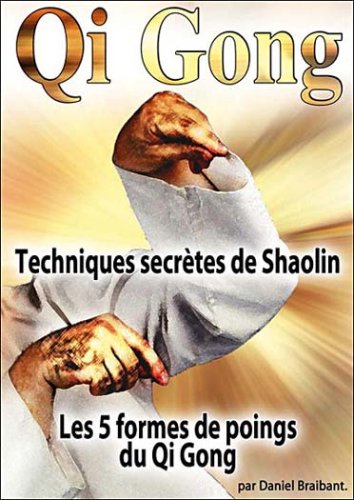 Qi Gong - Techniques Secrètes De Shaolin - Les 5 Formes Du Points Du Qi Gong