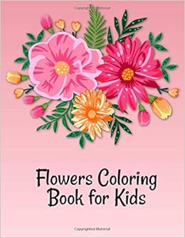 Flowers Coloring Book For Kids 50 Printable Pages Birthday Gift Flowers Coloring Book For Children A Unique Flowers Colouring Book Gift Ideas For Flowers Lover Girls And Women Publishing Pretty Coloring