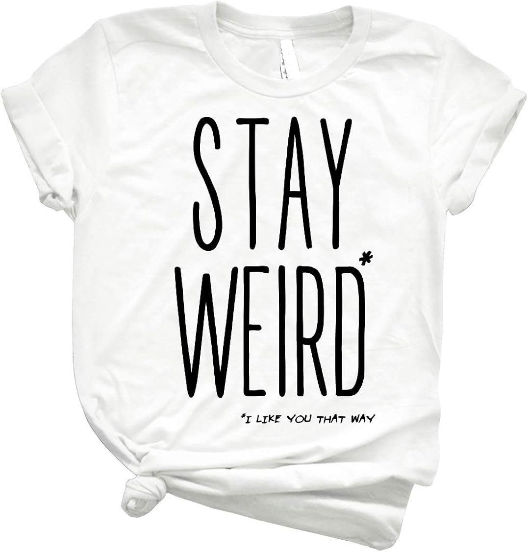 Stay Weird Fashion Graphic T Shirts for Women Funny