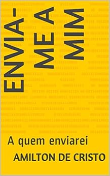 ENVIA-ME A MIM: A quem enviarei (chamado por Deus Livro 1) eBook Kindle