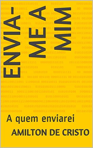 Livro ENVIA ME A MIM A quem enviarei (chamado por Deus Livro 1)