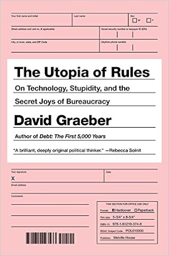 The Utopia Of Rules: On Technology, Stupidity, and the Secret Joys of Bureaucracy 51nVDPd094L._SX327_BO1,204,203,200_