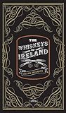 The Whiskeys of Ireland The Whiskeys of Ireland
