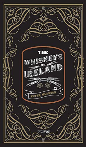 The Whiskeys of Ireland The Whiskeys of Ireland