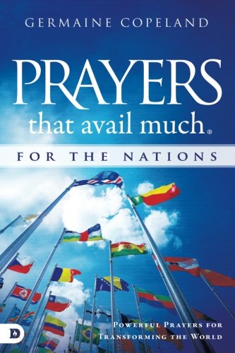 Prayers that Avail Much for the Nations: Powerful Prayers for Transforming the World by Germaine Copeland