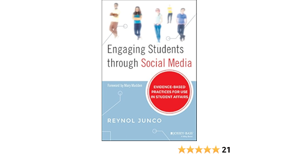 Engaging Students Through Social Media Evidence Based Practices For Use In Student Affairs 9781118647455 Junco Reynol Books Amazon Com
