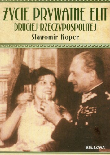 Zycie prywatne elit Drugiej Rzeczypospolitej (polish)
