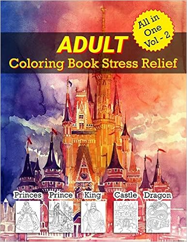 Amazon Com Adults Coloring Book Stress Relief All In One Vol 2 Animals Mandalas Princesses Princes Kings Queens Knights And Dragons 9781675893388 Parlaxtee Adults Coloring Book By Books
