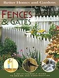 Better homes and Gardens: Fences & Gates A Do-It-Yourself Guide to Design and construction by 
