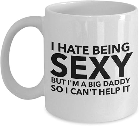 Amazon.com: Big Daddy Mug - I hate being sexy but I'm a big daddy so I can't help it: Kitchen & Dining Amazon.com: Big Daddy Mug - I hate being sexy but I'm a big daddy so I can't help it: Kitchen & Dining