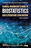 Paperback Clinical Pharmacist?s Guide to Biostatistics and Literature Evaluation, Second Edition Book