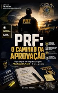 Livro PRF: O Caminho da aprovação: O guia completo para conquistar sua vaga na Polícia Rodoviária Federal — do zero à aprovação