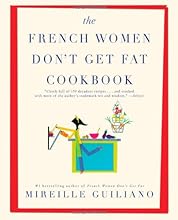The French Women Don't Get Fat Cookbook