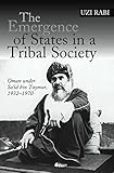 The Emergence of States in a Tribal Society: Oman under Sa'id bin Taymur, 1932-1970