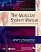 The Muscular System Manual: The Skeletal Muscles of the Human Body