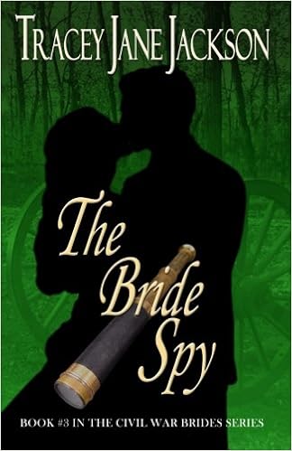The Bride Spy The Civil War Brides Series Book 3 Jackson Tracey Jane Jackson Tracey Jane 9781456346027 Amazon Com Books