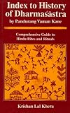Index to History of Dharmasastra : Comprehensive Guide to Hindu Rites and Rituals, Khera, Krishan L., 8121507626