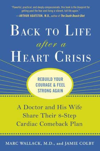 Download Back to Life After a Heart Crisis: A Doctor and His Wife Share Their 8 Step Cardiac Comeback Plan