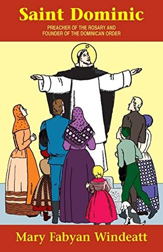 Saint Dominic: Preacher of the Rosary and Founder of the Dominican Order (with Supplemental Reading: Confession: Its Fruitful Practice)