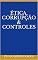 Livro ÉTICA, CORRUPÇÃO & CONTROLES
