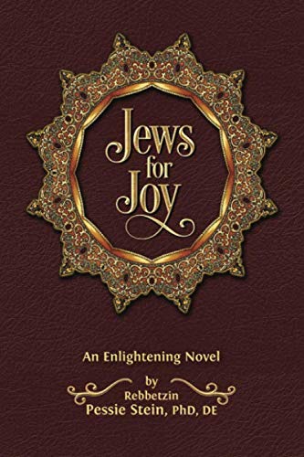 Jews for Joy: An Enlightening Novel by Rebbetzin Pessie Stein PhD DE