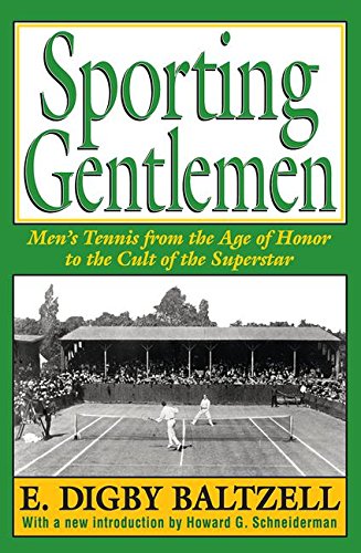 Download Sporting Gentlemen: Men's Tennis from the Age of Honor to the Cult of the Superstar Download Sporting Gentlemen: Men's Tennis from the Age of Honor to the Cult of the Superstar
