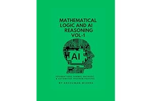 Mathematical Logic and AI Reasoning Foundations Formal Methods & Automated Theorem Proving VOL-1