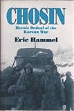 Chosin: Heroic Ordeal of the Korean War by Eric Hammel