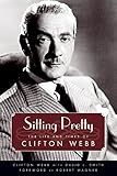 Sitting Pretty: The Life and Times of Clifton Webb (Hollywood Legends Series) by Clifton Webb, Robert Wagner