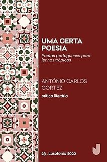Livro Uma certa poesia: poetas portugueses para ler nos trópicos