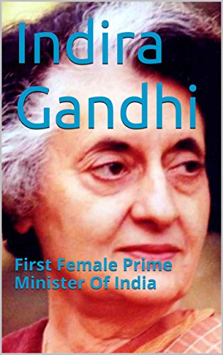 Indira Gandhi: First Female Prime Minister Of India