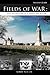Fields of War: Fifty Key Battlefields in France and Belgium by Robert Mueller