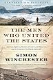 The Men Who United the States: America's Explorers, Inventors, Eccentrics, and Mavericks, and the Creation of One Nation, Indivisible