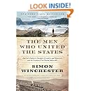 The Men Who United the States: America's Explorers, Inventors, Eccentrics, and Mavericks, and the Creation of One Nation, Indivisible