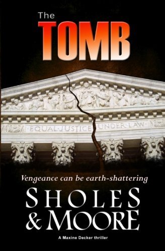 The Tomb (A Maxine Decker thriller) (Volume 3) by Lynn Sholes (2015-07-15)