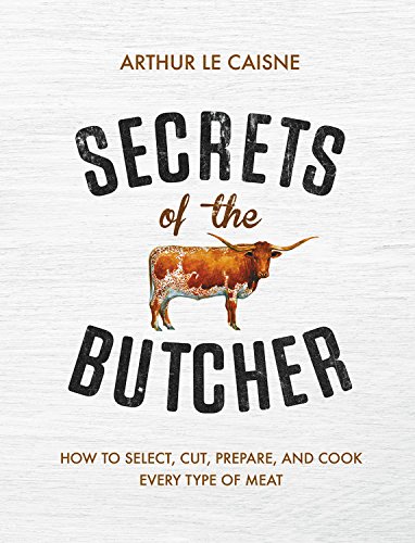 [D.o.w.n.l.o.a.d] Secrets of the Butcher: How to Select, Cut, Prepare, and Cook Every Type of Meat<br />R.A.R