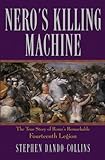 Nero's Killing Machine: The True Story of Rome's Remarkable 14th Legion