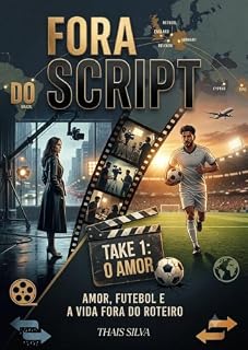 Livro Fora do Script: Amor, Futebol e a Vida Fora do Roteiro