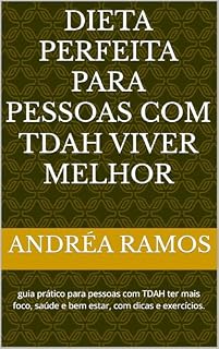 Livro Dieta perfeita para pessoas com TDAH viver melhor: guia prático para pessoas com TDAH ter mais foco, saúde e bem estar, com dicas e exercícios.