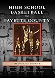 High School Basketball in Fayette County (Images of Sports: Kentucky) by 
