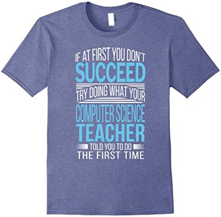 Mens Computer Science Teacher Shirt If at first you don't succeed XL Heather Blue