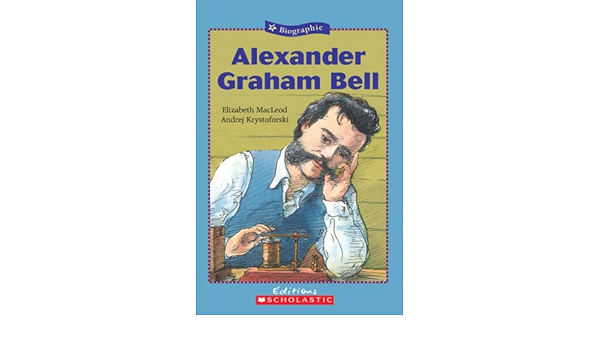 Alexander Graham Bell (Biographie) (French Edition): Macleod, Elizabeth,  Krystoforski, Andrej: 9780545998604: Amazon.com: Books