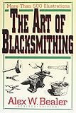 The Art of Blacksmithing by Bealer, Alex W. (2009) Hardcover by 