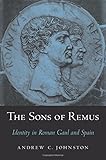 The Sons of Remus: Identity in Roman Gaul and Spain by 