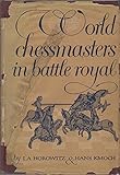 World Chessmasters In Battle Royal: The First World Championship Tourney by