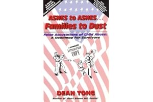 Ashes to Ashes, Families to Dust: False Accusations of Child Abuse: A Roadmap for Survivors