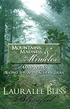 Mountains, Madness, & Miracles: 4,000 Miles Along the Appalachian Trail