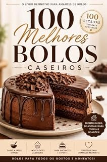 Livro 100 Receitas de Bolos Caseiros: Receitas fáceis, testadas e irresistíveis para todas as ocasiões